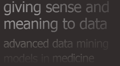 giving sense and meaning to data advanced data mining in medicine